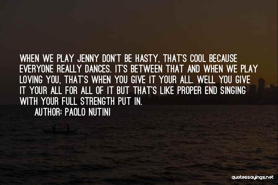 Paolo Nutini Quotes: When We Play Jenny Don't Be Hasty, That's Cool Because Everyone Really Dances. It's Between That And When We Play