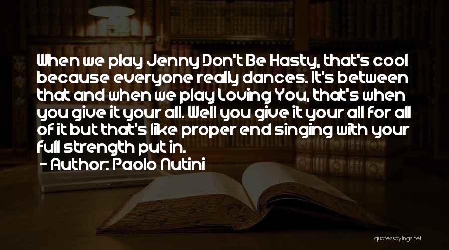 Paolo Nutini Quotes: When We Play Jenny Don't Be Hasty, That's Cool Because Everyone Really Dances. It's Between That And When We Play