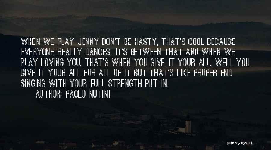 Paolo Nutini Quotes: When We Play Jenny Don't Be Hasty, That's Cool Because Everyone Really Dances. It's Between That And When We Play