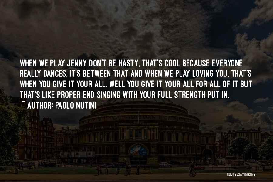 Paolo Nutini Quotes: When We Play Jenny Don't Be Hasty, That's Cool Because Everyone Really Dances. It's Between That And When We Play