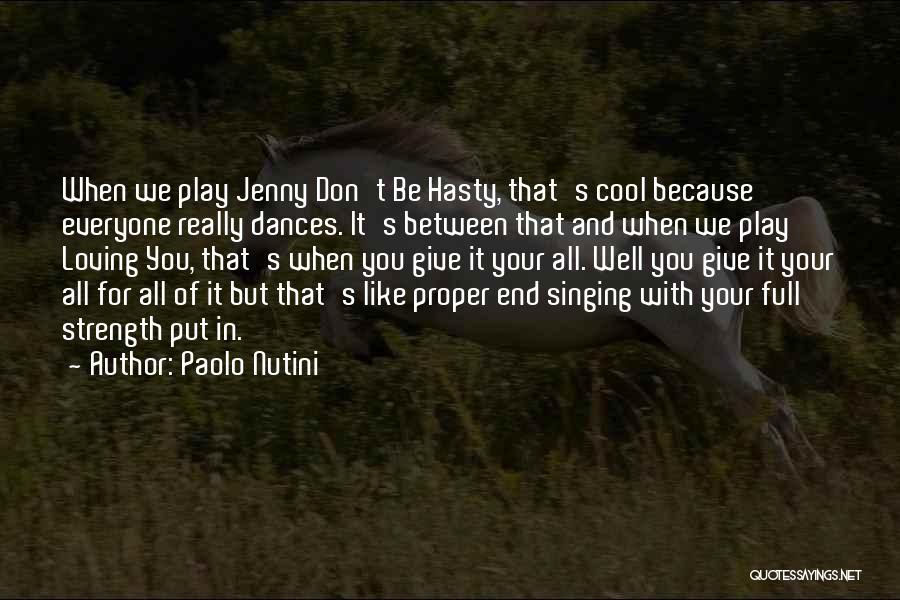 Paolo Nutini Quotes: When We Play Jenny Don't Be Hasty, That's Cool Because Everyone Really Dances. It's Between That And When We Play