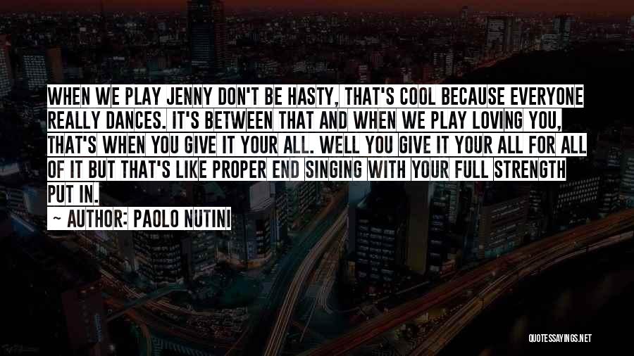 Paolo Nutini Quotes: When We Play Jenny Don't Be Hasty, That's Cool Because Everyone Really Dances. It's Between That And When We Play