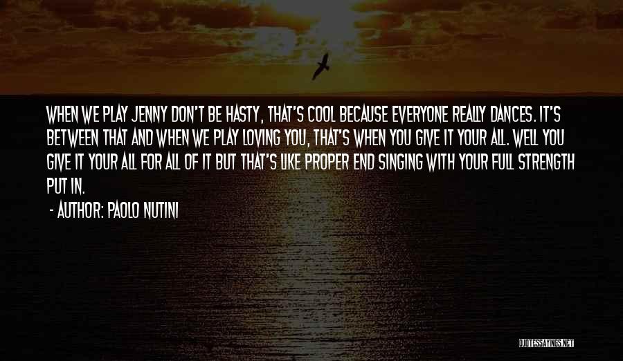 Paolo Nutini Quotes: When We Play Jenny Don't Be Hasty, That's Cool Because Everyone Really Dances. It's Between That And When We Play
