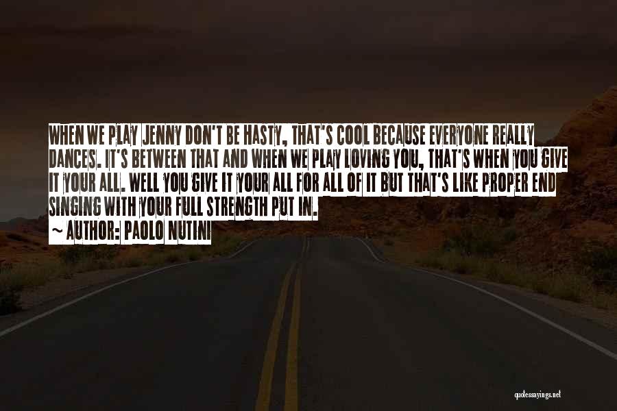 Paolo Nutini Quotes: When We Play Jenny Don't Be Hasty, That's Cool Because Everyone Really Dances. It's Between That And When We Play