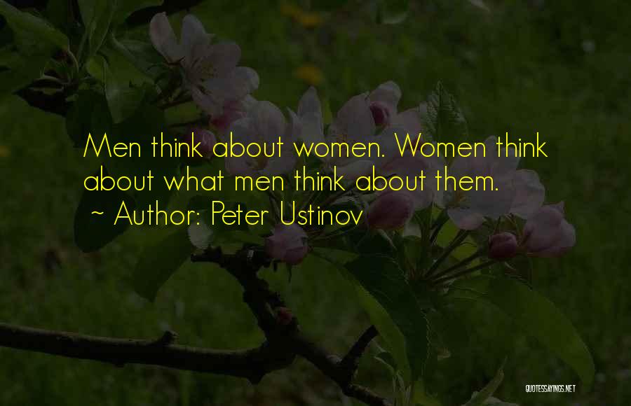 Peter Ustinov Quotes: Men Think About Women. Women Think About What Men Think About Them.