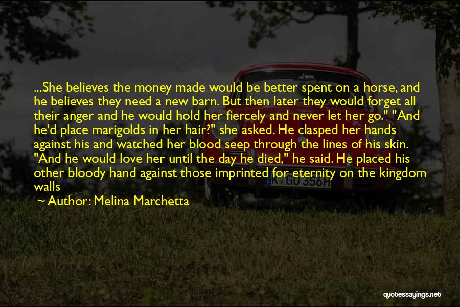 Melina Marchetta Quotes: ...she Believes The Money Made Would Be Better Spent On A Horse, And He Believes They Need A New Barn.