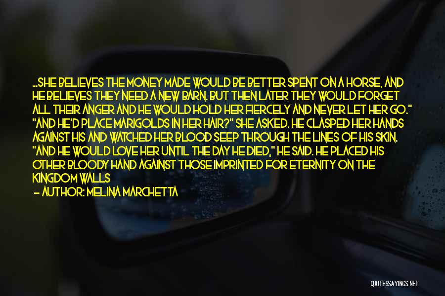 Melina Marchetta Quotes: ...she Believes The Money Made Would Be Better Spent On A Horse, And He Believes They Need A New Barn.