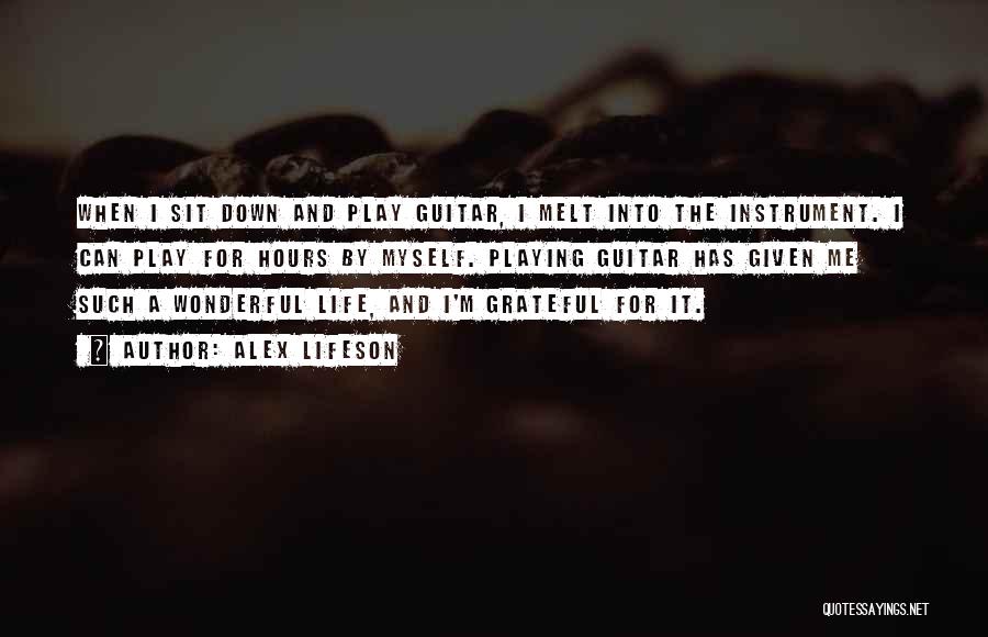 Alex Lifeson Quotes: When I Sit Down And Play Guitar, I Melt Into The Instrument. I Can Play For Hours By Myself. Playing