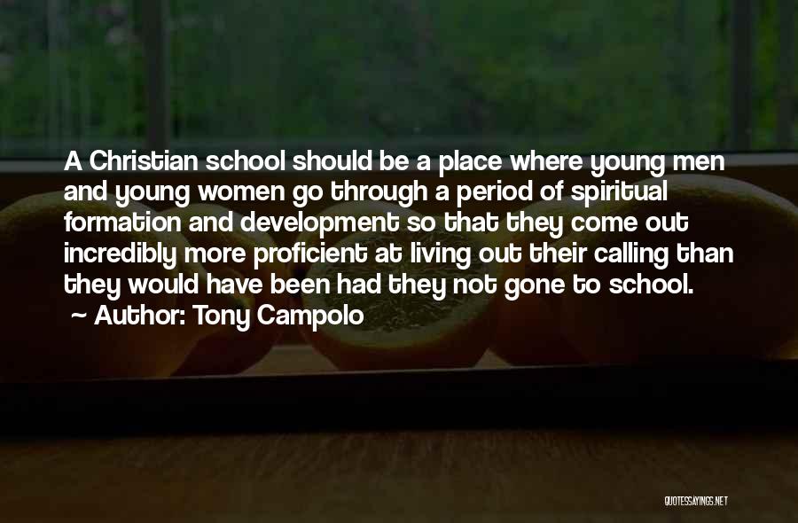 Tony Campolo Quotes: A Christian School Should Be A Place Where Young Men And Young Women Go Through A Period Of Spiritual Formation