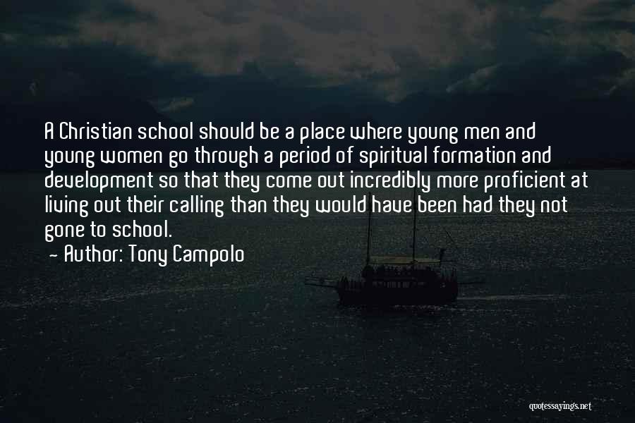 Tony Campolo Quotes: A Christian School Should Be A Place Where Young Men And Young Women Go Through A Period Of Spiritual Formation