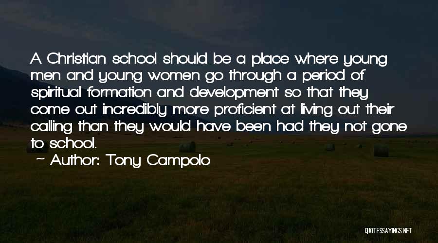 Tony Campolo Quotes: A Christian School Should Be A Place Where Young Men And Young Women Go Through A Period Of Spiritual Formation