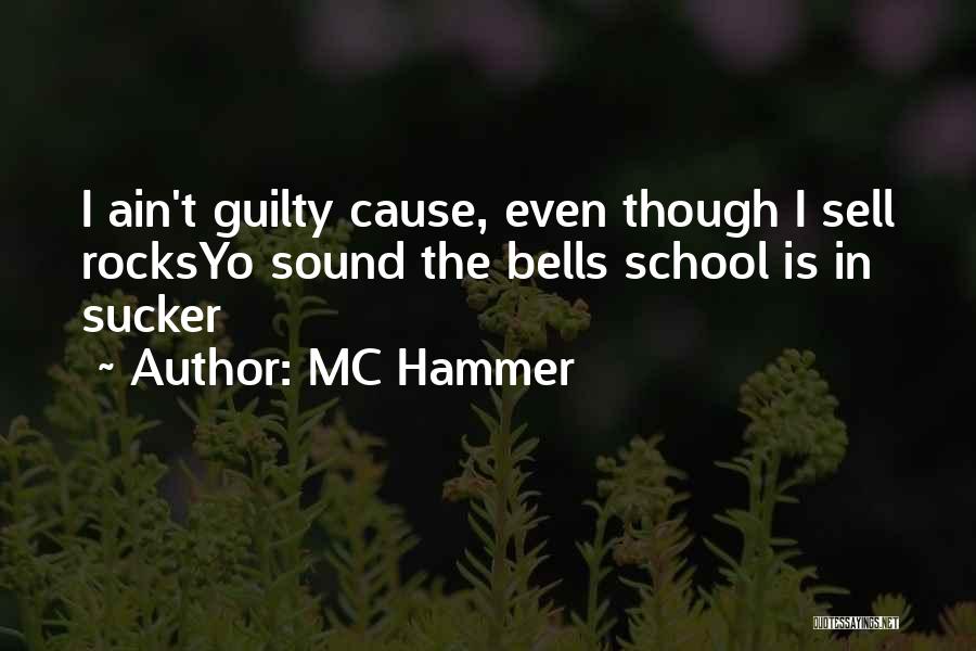 MC Hammer Quotes: I Ain't Guilty Cause, Even Though I Sell Rocksyo Sound The Bells School Is In Sucker