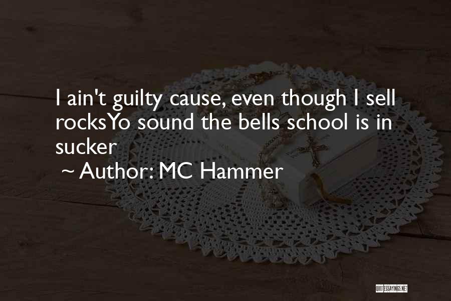 MC Hammer Quotes: I Ain't Guilty Cause, Even Though I Sell Rocksyo Sound The Bells School Is In Sucker