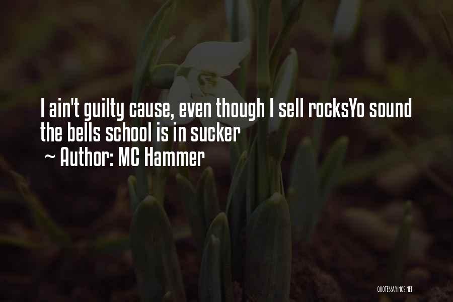 MC Hammer Quotes: I Ain't Guilty Cause, Even Though I Sell Rocksyo Sound The Bells School Is In Sucker