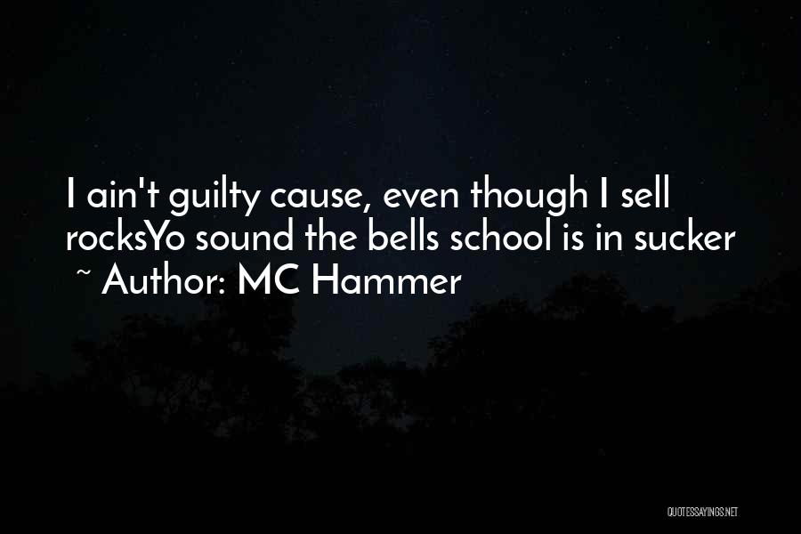MC Hammer Quotes: I Ain't Guilty Cause, Even Though I Sell Rocksyo Sound The Bells School Is In Sucker