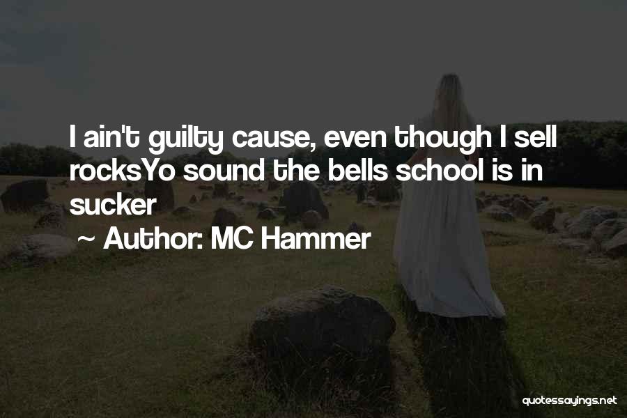 MC Hammer Quotes: I Ain't Guilty Cause, Even Though I Sell Rocksyo Sound The Bells School Is In Sucker