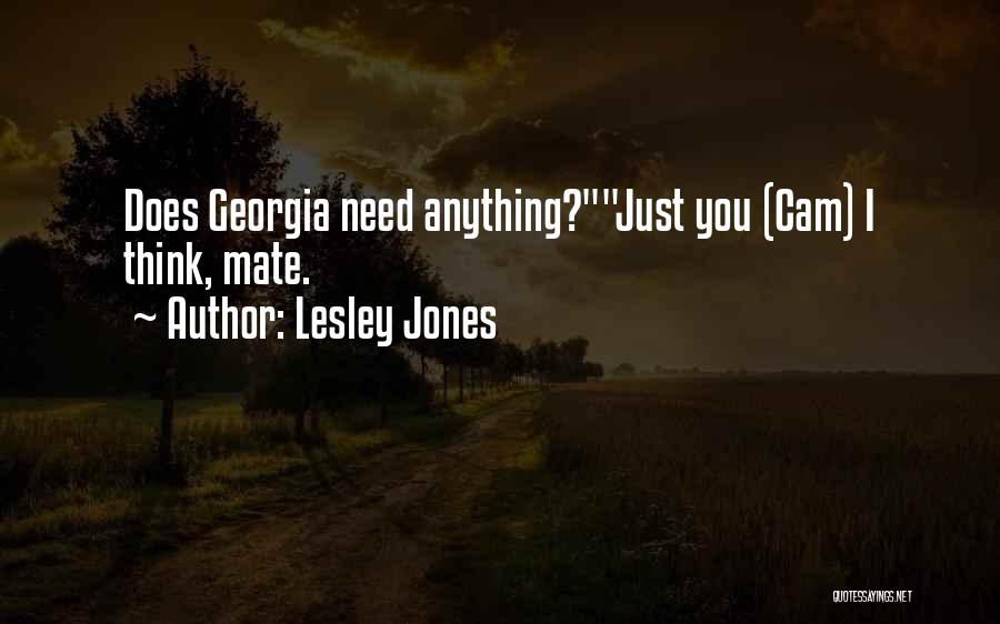 Lesley Jones Quotes: Does Georgia Need Anything?just You (cam) I Think, Mate.