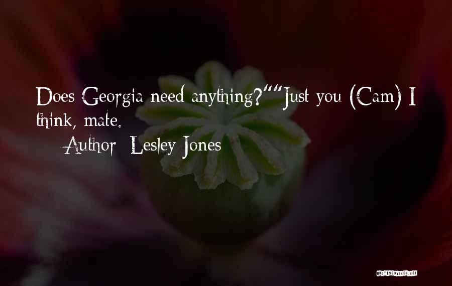 Lesley Jones Quotes: Does Georgia Need Anything?just You (cam) I Think, Mate.