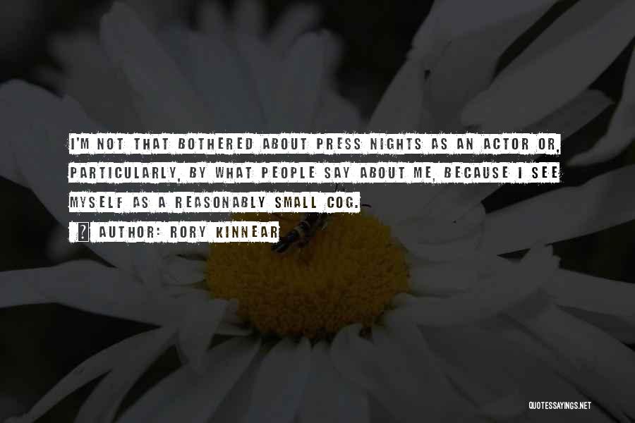 Rory Kinnear Quotes: I'm Not That Bothered About Press Nights As An Actor Or, Particularly, By What People Say About Me, Because I