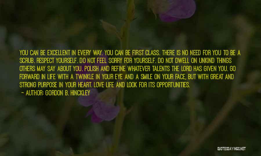 Gordon B. Hinckley Quotes: You Can Be Excellent In Every Way. You Can Be First Class. There Is No Need For You To Be