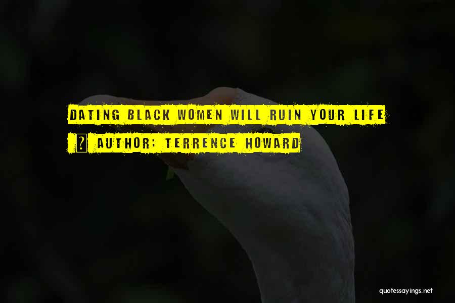 Terrence Howard Quotes: Dating Black Women Will Ruin Your Life