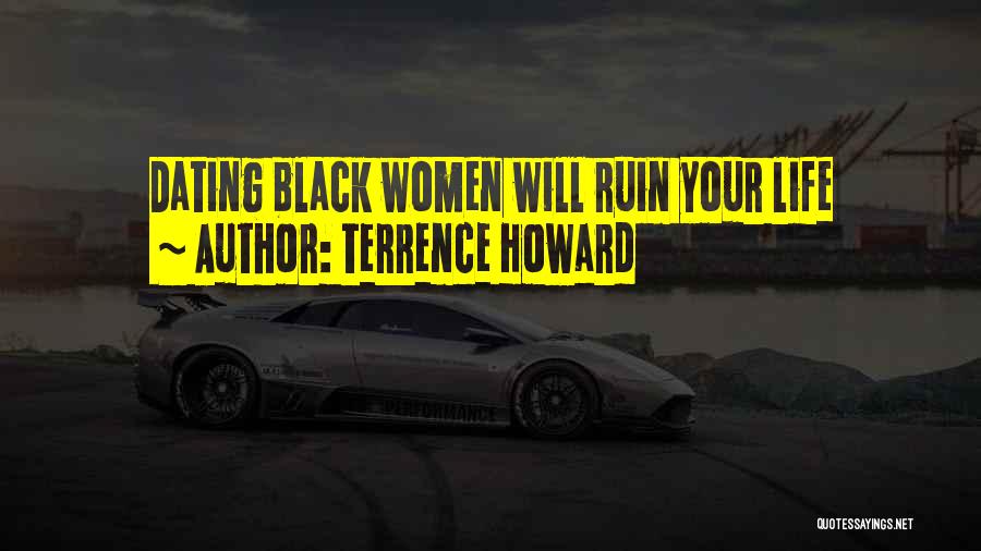 Terrence Howard Quotes: Dating Black Women Will Ruin Your Life