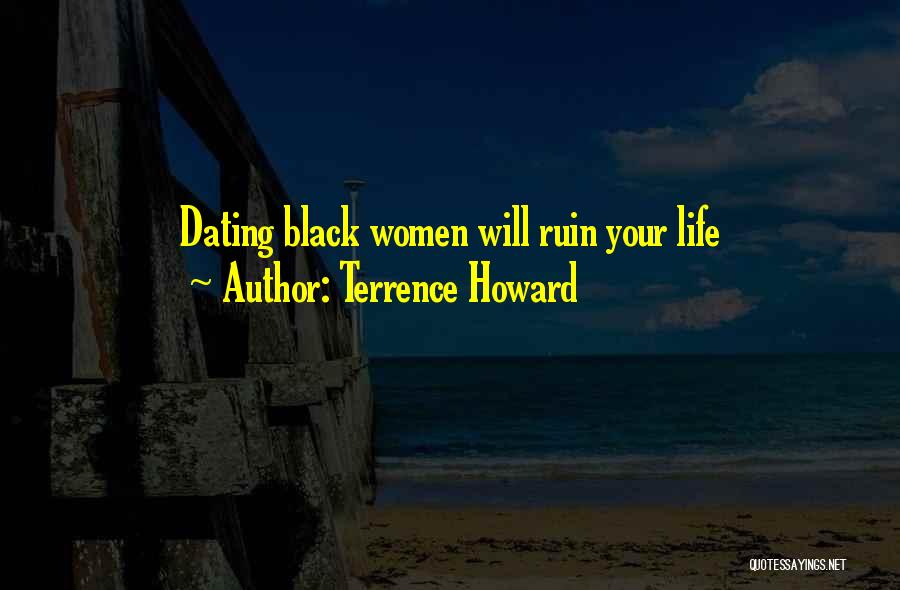 Terrence Howard Quotes: Dating Black Women Will Ruin Your Life