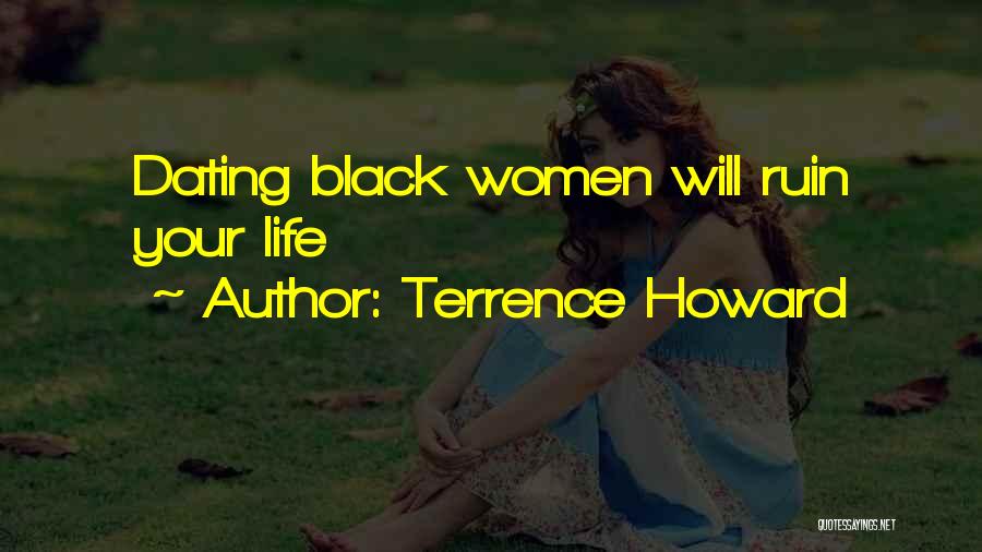 Terrence Howard Quotes: Dating Black Women Will Ruin Your Life
