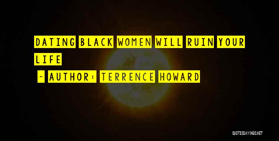 Terrence Howard Quotes: Dating Black Women Will Ruin Your Life