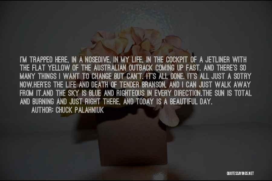 Chuck Palahniuk Quotes: I'm Trapped Here, In A Nosedive, In My Life, In The Cockpit Of A Jetliner With The Flat Yellow Of