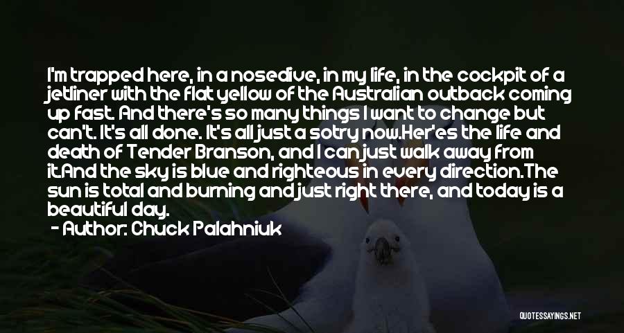 Chuck Palahniuk Quotes: I'm Trapped Here, In A Nosedive, In My Life, In The Cockpit Of A Jetliner With The Flat Yellow Of