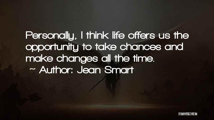 Jean Smart Quotes: Personally, I Think Life Offers Us The Opportunity To Take Chances And Make Changes All The Time.