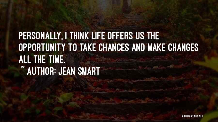 Jean Smart Quotes: Personally, I Think Life Offers Us The Opportunity To Take Chances And Make Changes All The Time.