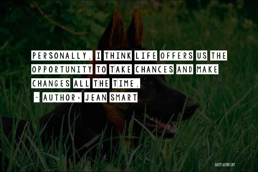 Jean Smart Quotes: Personally, I Think Life Offers Us The Opportunity To Take Chances And Make Changes All The Time.