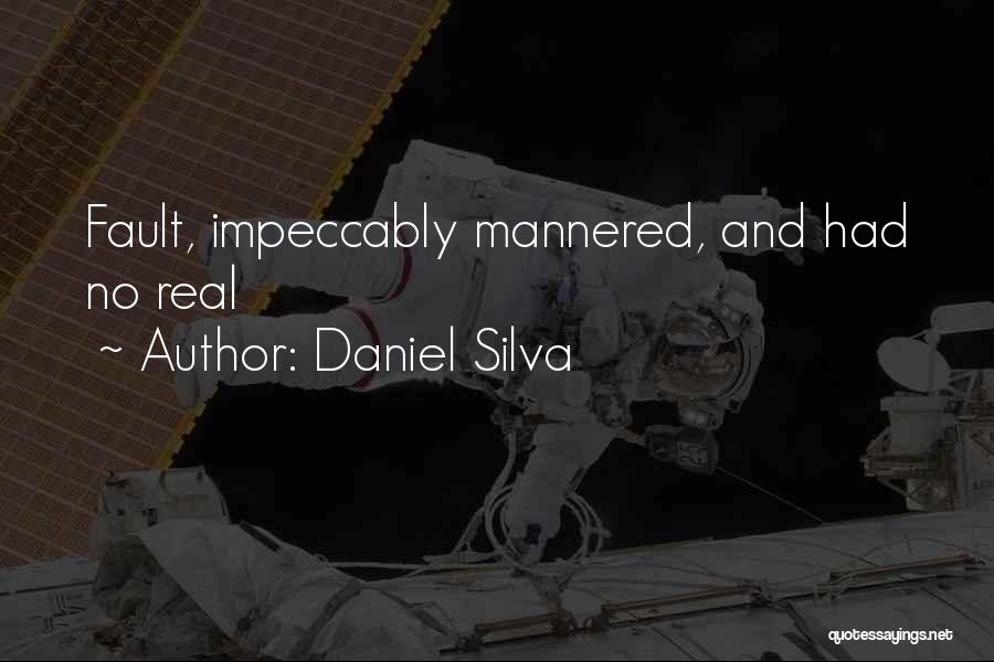 Daniel Silva Quotes: Fault, Impeccably Mannered, And Had No Real