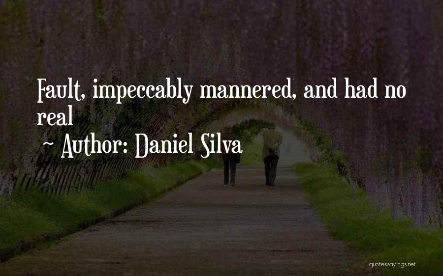 Daniel Silva Quotes: Fault, Impeccably Mannered, And Had No Real