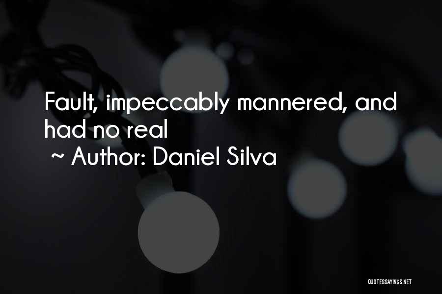 Daniel Silva Quotes: Fault, Impeccably Mannered, And Had No Real