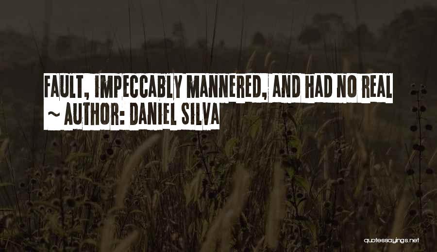 Daniel Silva Quotes: Fault, Impeccably Mannered, And Had No Real
