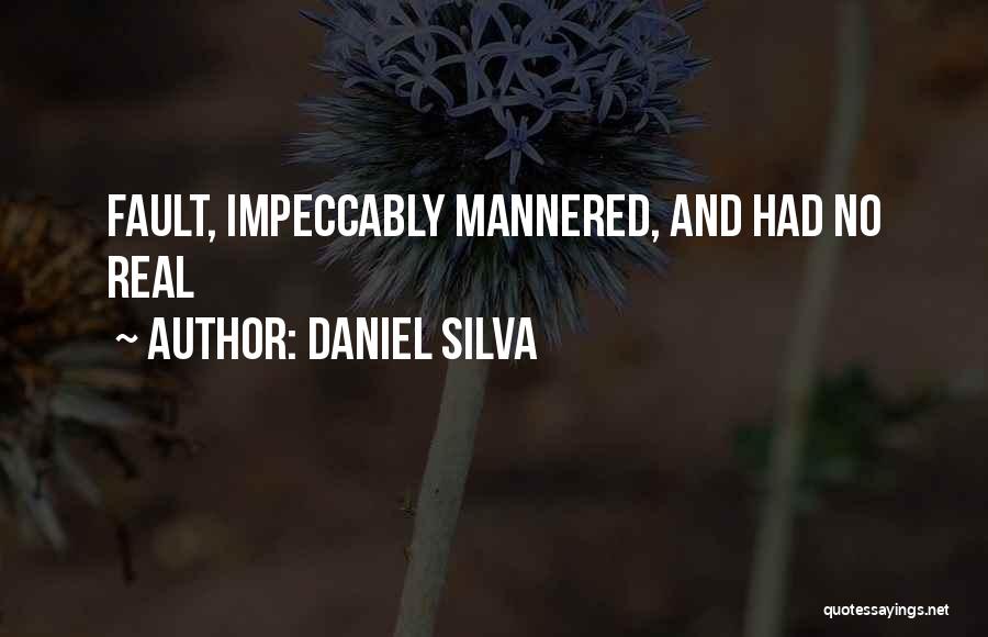 Daniel Silva Quotes: Fault, Impeccably Mannered, And Had No Real