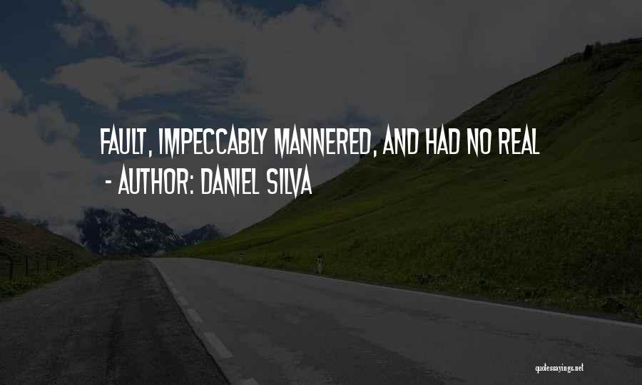 Daniel Silva Quotes: Fault, Impeccably Mannered, And Had No Real