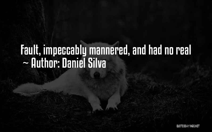 Daniel Silva Quotes: Fault, Impeccably Mannered, And Had No Real