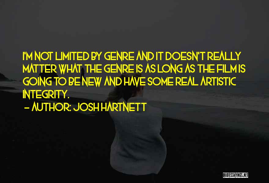 Josh Hartnett Quotes: I'm Not Limited By Genre And It Doesn't Really Matter What The Genre Is As Long As The Film Is