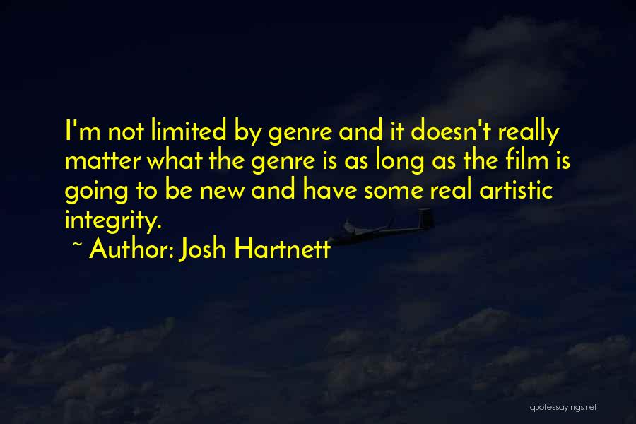 Josh Hartnett Quotes: I'm Not Limited By Genre And It Doesn't Really Matter What The Genre Is As Long As The Film Is