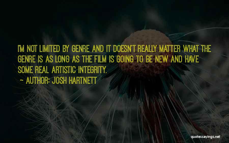 Josh Hartnett Quotes: I'm Not Limited By Genre And It Doesn't Really Matter What The Genre Is As Long As The Film Is