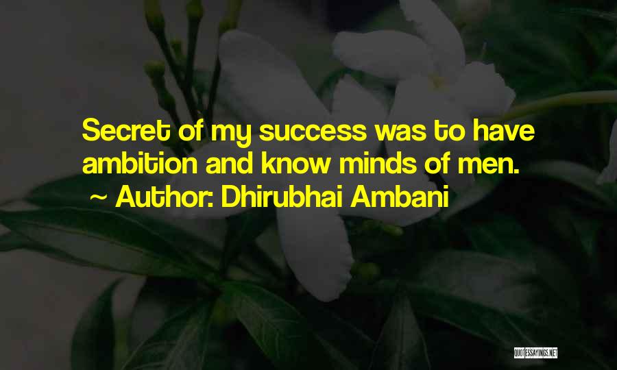 Dhirubhai Ambani Quotes: Secret Of My Success Was To Have Ambition And Know Minds Of Men.