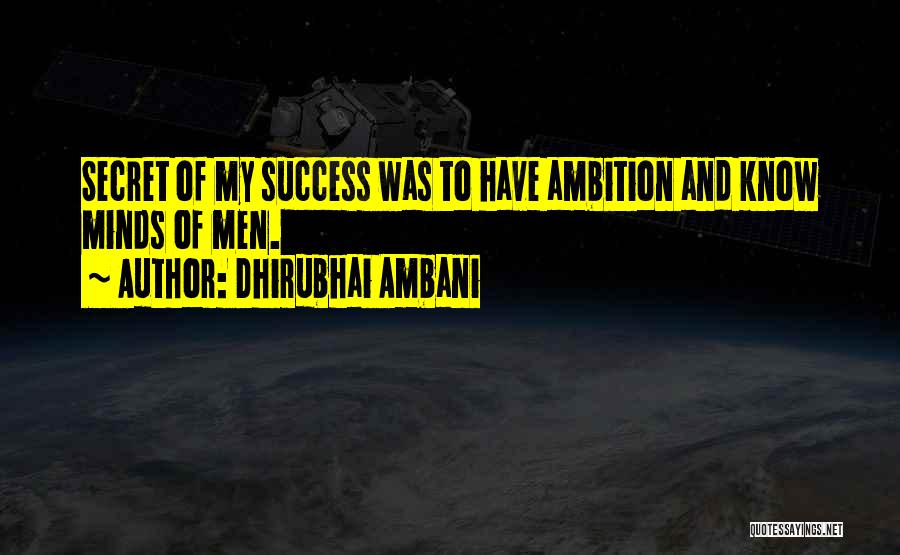 Dhirubhai Ambani Quotes: Secret Of My Success Was To Have Ambition And Know Minds Of Men.