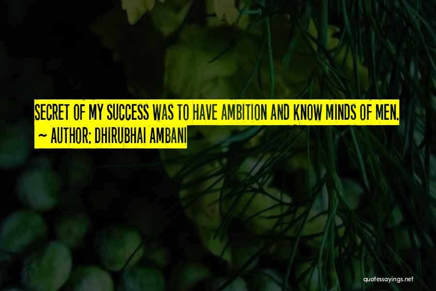 Dhirubhai Ambani Quotes: Secret Of My Success Was To Have Ambition And Know Minds Of Men.