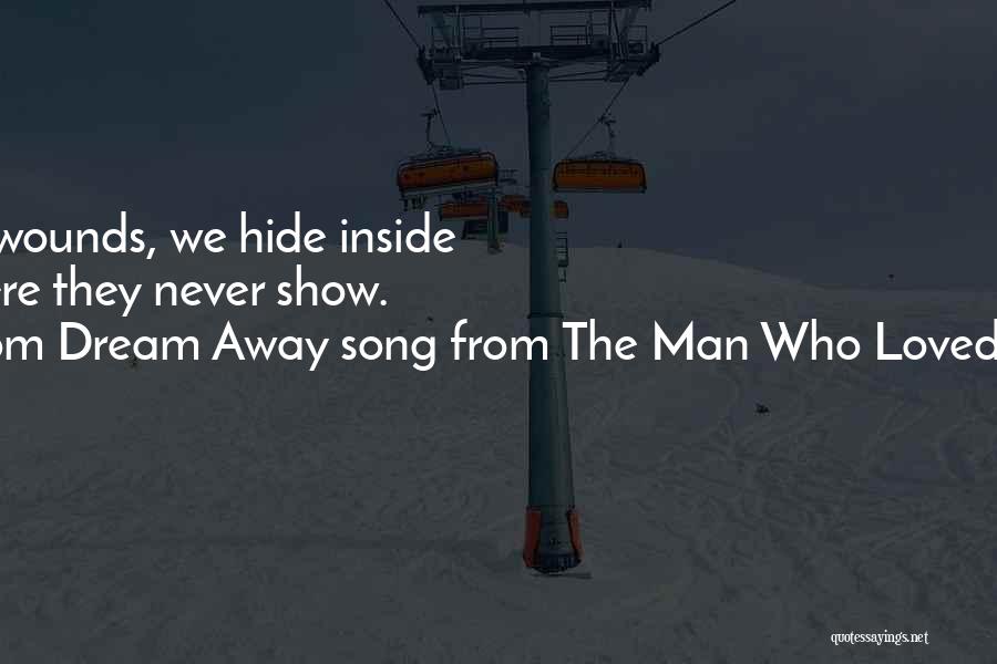 From Dream Away Song From The Man Who Loved Cat Dancing Quotes: The Greatest Wounds, We Hide Inside Ourselves Where They Never Show.