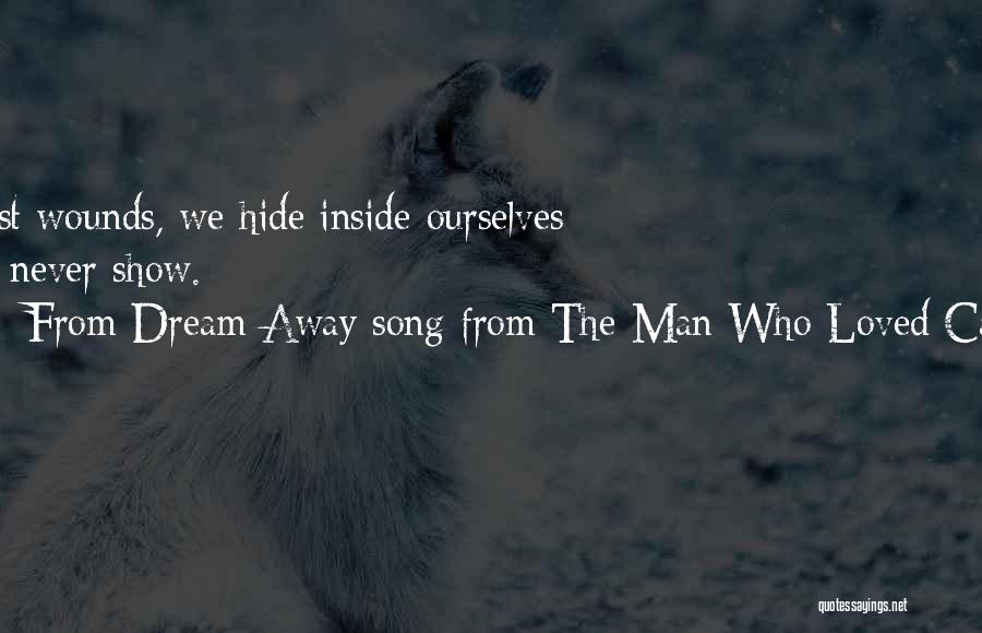 From Dream Away Song From The Man Who Loved Cat Dancing Quotes: The Greatest Wounds, We Hide Inside Ourselves Where They Never Show.