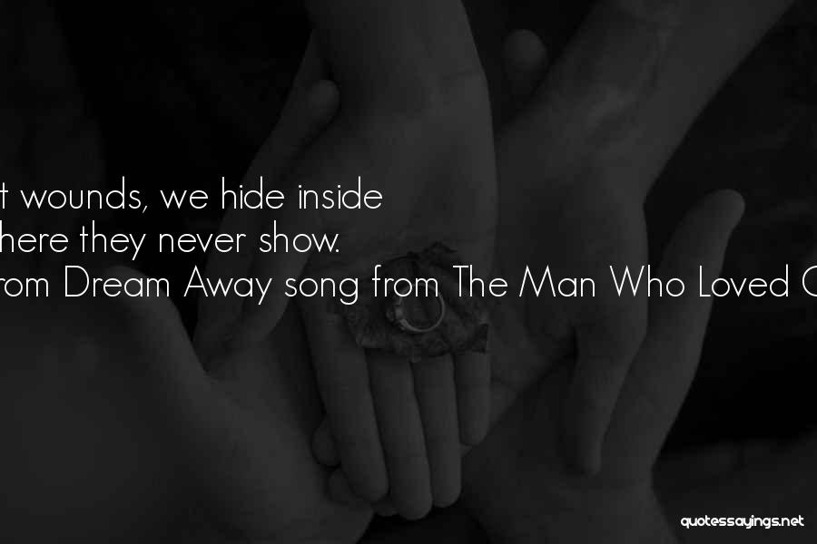 From Dream Away Song From The Man Who Loved Cat Dancing Quotes: The Greatest Wounds, We Hide Inside Ourselves Where They Never Show.